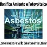 Bonifica Amianto e Pannelli Fotovoltaici: Come Investire sullo Smaltimento Eternit