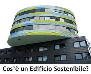 he Cos’è un Edificio Sostenibile? he Cos’è un Edificio Sostenibile?