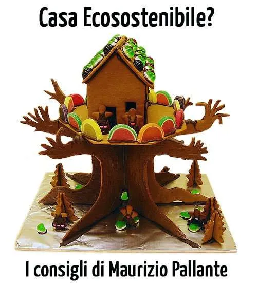 Una Casa Ecosostenibile? Ecco i Consigli di Maurizio Pallante