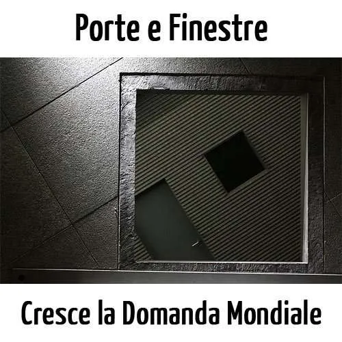Finestre e Porte: Cresce la Domanda Mondiale fino al 2015