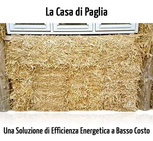 La Casa di Paglia: Efficienza Energetica a Basso Costo