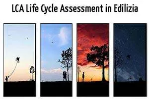 LCA Life Cycle Assessment in Edilizia: Come Ridurre l’Impatto Ambientale Complessivo di un Edificio LCA Life Cycle Assessment in Edilizia: Come Ridurre l’Impatto Ambientale Complessivo di un Edificio