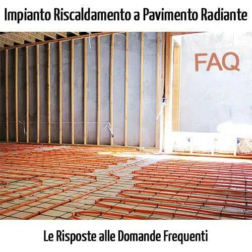 Impianto riscaldamento a pavimento radiante risposte alle domande frequenti