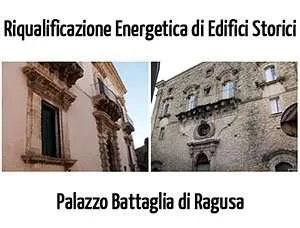 Riqualificazione Energetica Edifici Storici: Il Caso Palazzo Battaglia a Ragusa Riqualificazione Energetica Edifici Storici: Il Caso Palazzo Battaglia a Ragusa