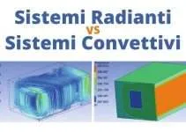 Sistemi Radianti o Convettivi? Quale Garantisce Miglior Comfort e Minori Consumi Energetici? Sistemi Radianti o Convettivi? Quale Garantisce Miglior Comfort e Minori Consumi Energetici?